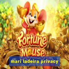 mari ladeira privacy